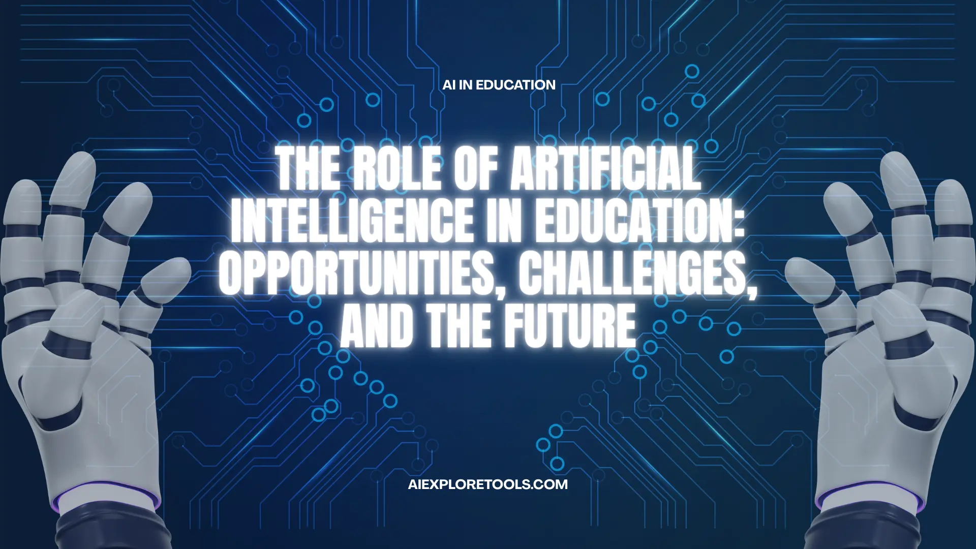 The Role of Artificial Intelligence in Education: Opportunities, Challenges, and the Future